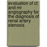 Evaluation Of Ct And Mr Angiography For The Diagnosis Of Renal Artery Stenosis by G.B.C. Vasbinder