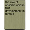 The role of abscisic acid in fruit development in tomato by L.M.C. Nitsch