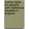 Human rights for persons with intellectual disability in Bulgaria door L. Aleksandrova