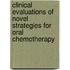 Clinical evaluations of novel strategies for oral chemotherapy