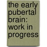 The early pubertal brain: work in progress by J.S. Peper