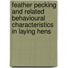 Feather pecking and related behavioural characteristics in laying hens by T.B. Rodenburg