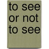 To see or not to see door B.E. van Gelderen