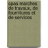 Cpas Marches De Travaux, De Fournitures Et De Services