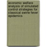 Economic welfare analysis of simulated control strategies for Classical Swine Fever epidemics door M.J.J. Mangen