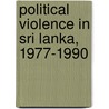 Political violence in Sri Lanka, 1977-1990 door J.P. Senaratne