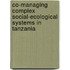 Co-managing complex social-ecological systems in Tanzania