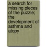 A search for missing pieces of the puzzle; the development of asthma and atopy door N.E. Reijmerink