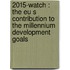 2015-watch : The Eu S Contribution To The Millennium Development Goals