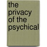 The Privacy of the Psychical by A. Gilead