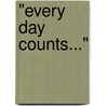 "Every day counts..." door J. Bom