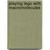 Playing Lego With Macromolecules by B.G.G. Lohmeijer