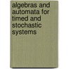 Algebras and automata for timed and stochastic systems door P.R. D'Argenio