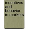 Incentives and behavior in markets door Leonard Wolk
