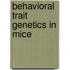 Behavioral trait genetics in mice door J.G. de Mooij-van Malsen