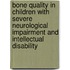 Bone quality in children with severe neurological impairment and intellectual disability