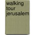 Walking Tour Jerusalem