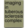 Imaging in Tuberous Sclerosis Complex door M.E.A.P.M. Adriaensen
