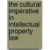The Cultural Imperative in Intellectual Property Law door M.R.F. Senftleben
