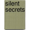 Silent Secrets door I.M. de Wilde-Madern