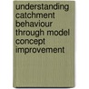 Understanding catchment behaviour through model concept improvement door F. Fenicia