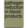 Pathogen reduction in blood products by Gezondheidsraad