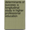 Determinants of success: a longitudinal study in higher professional education door Rutger Kappe