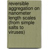 Reversible aggregation on nanometer length scales (from simple salts to viruses) door I. Vallidzic