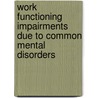Work functioning impairments due to common mental disorders door Fania Ruth Gärtner