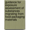 Guidance for exposure assessment of substances migrating from food packaging materials door P. Oldring