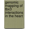 Genomic mapping of Tbx3 interactions in the heart by Elaine Wong