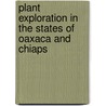 Plant exploration in the States of Oaxaca and Chiaps door T. MacDougall
