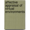 Affective appraisal of virtual environments by J.M. Houtkamp