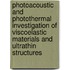 Photoacoustic and photothermal investigation of viscoelastic materials and ultrathin structures