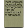 (Hemi)cellulose degradation by microorganisms from the intestinal tract of arthropods door A.E. Cazemier