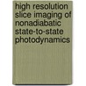 High resolution slice imaging of nonadiabatic state-to-state photodynamics door M.L. Lipciuc