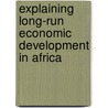 Explaining Long-Run Economic Development in Africa door Jan Bolt