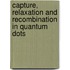 Capture, relaxation and recombination in quantum dots