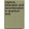 Capture, relaxation and recombination in quantum dots door D. Sreenivasan