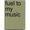 Fuel to my music by jan van otterdijk
