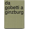 Da gobetti a ginzburg by L. Beghin
