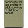 Cardiovascular Late Effects in Adult Survivors of Childhood Cancer door C.A.J. Brouwer