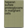 Heparan sulfate proteoglycans in malignant cells by K. Nackaerts
