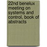22nd Benelux meeting on systems and control, book of abstracts door J. Swevers