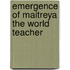 Emergence of Maitreya the World Teacher