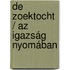 De Zoektocht / Az Igazság Nyomában