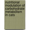 Nutritional modulation of carbohydrate metabolism in cats door Adronie Verbrugghe