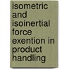 Isometric and isoinertial force exention in product handling door L. Voorbij