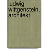 Ludwig Wittgenstein, Architekt by P. Wijdeveld