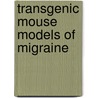 Transgenic Mouse Models of Migraine door R.C.G. van de Ven